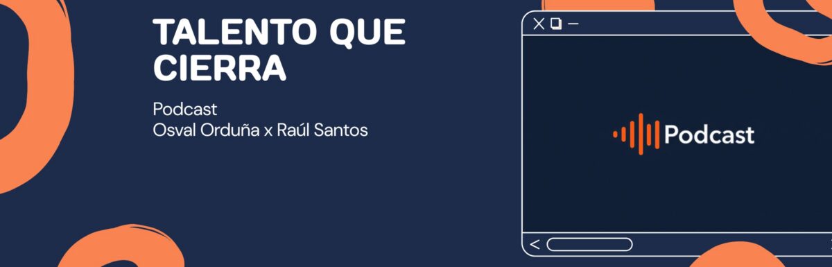 Banner del podcast Talento Que Cierra, con Osval Orduña y Raúl Santos