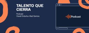 Banner del podcast Talento Que Cierra, con Osval Orduña y Raúl Santos