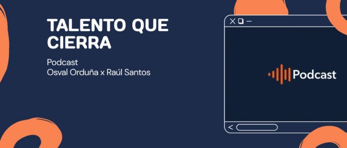 Banner del podcast Talento Que Cierra, con Osval Orduña y Raúl Santos