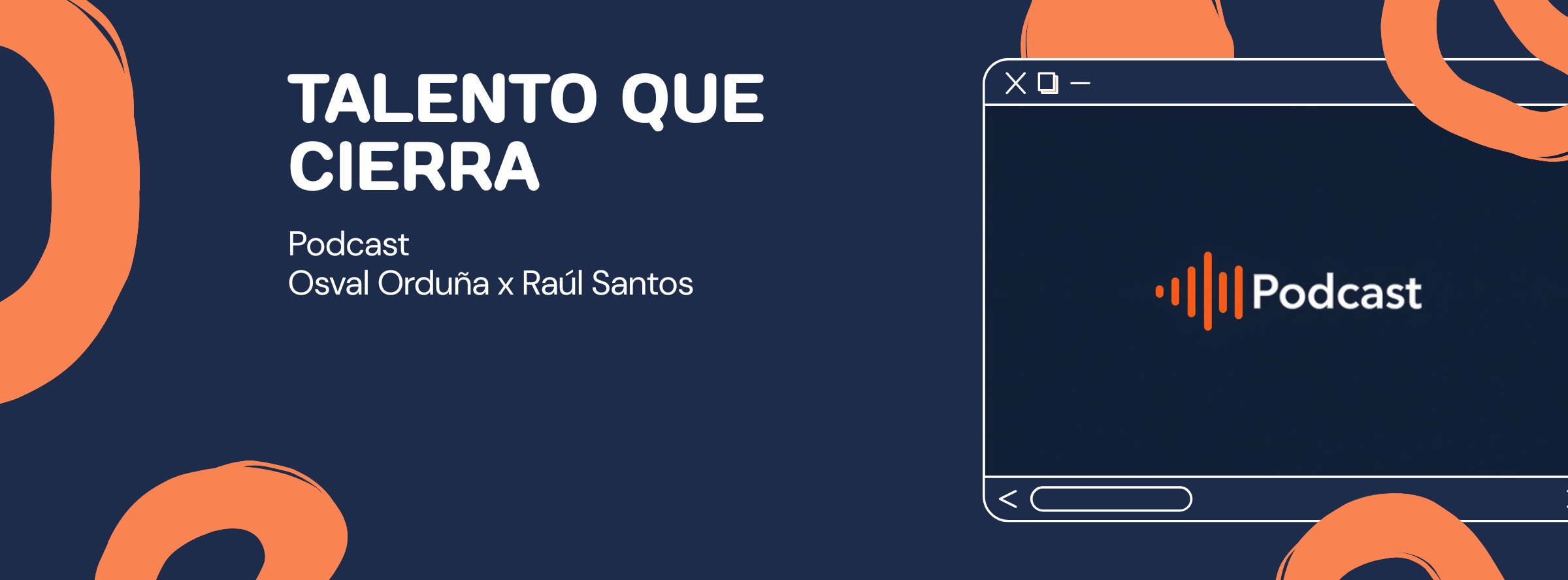 Banner del podcast Talento Que Cierra, con Osval Orduña y Raúl Santos